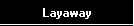 Layaway