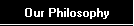 Our Philosophy